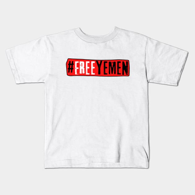 End the war in Yemen #FreeYemen Kids T-Shirt by Try It